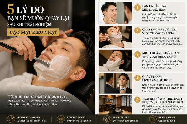 5 lý do bạn sẽ muốn quay lại sau khi trải nghiệm cạo mặt kiểu Nhật